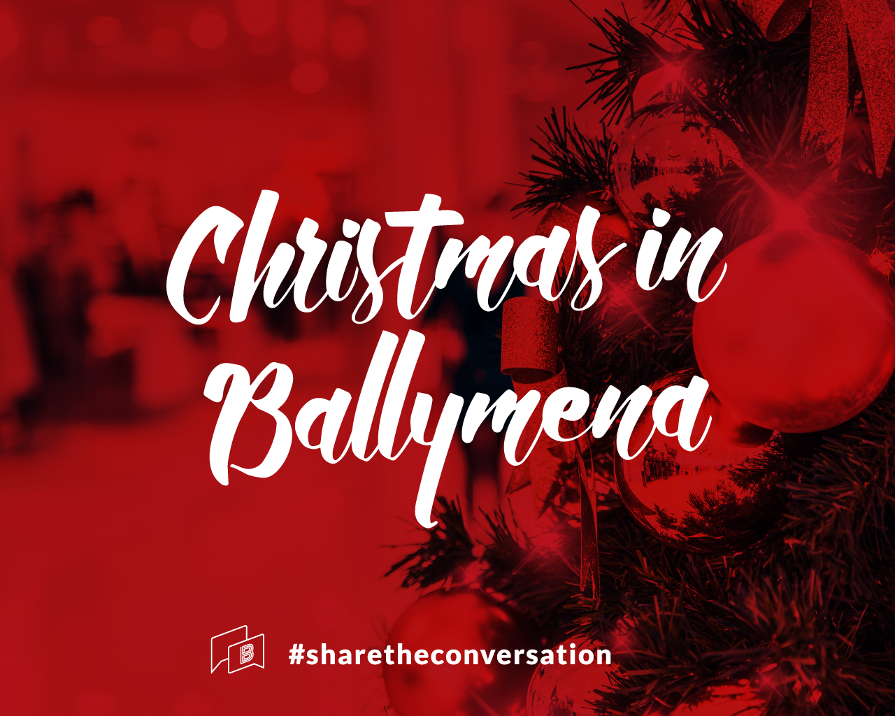 Christmas in Ballymena - Share the Conversation